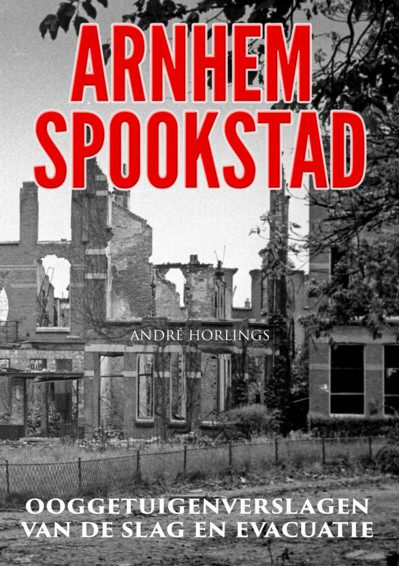 Arnhem Spookstad - ooggetuigenverslagen van de Slag en evacuatie - Afbeelding 2